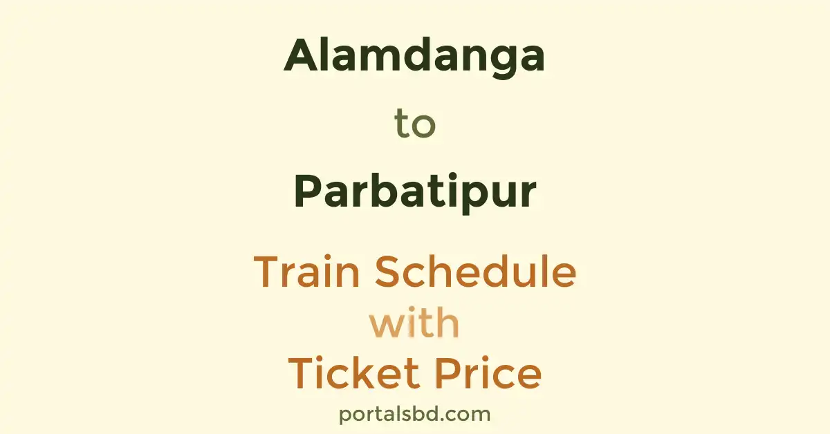 Alamdanga to Parbatipur Train Schedule with Ticket Price