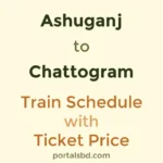 Ashuganj to Chattogram Train Schedule with Ticket Price