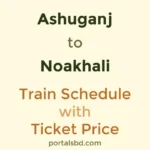 Ashuganj to Noakhali Train Schedule with Ticket Price
