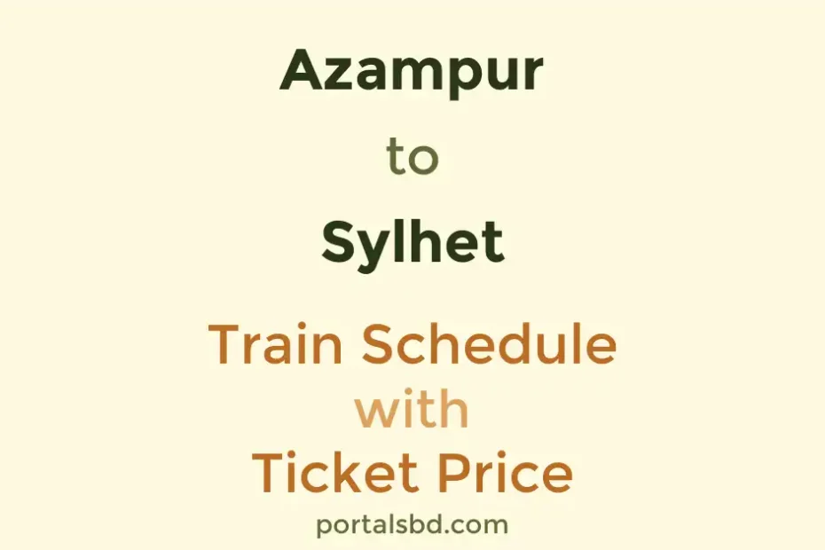Azampur to Sylhet Train Schedule with Ticket Price