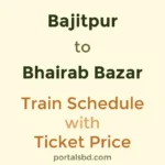 Bajitpur to Bhairab Bazar Train Schedule with Ticket Price