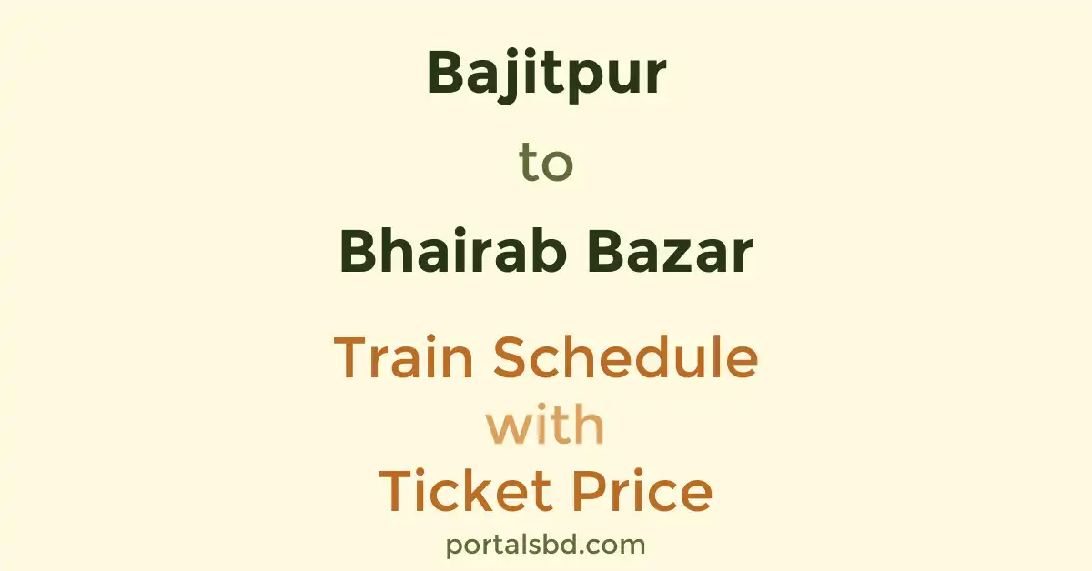 Bajitpur to Bhairab Bazar Train Schedule with Ticket Price