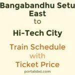 Bangabandhu Setu East to Hi Tech City Train Schedule with Ticket Price