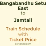 Bangabandhu Setu East to Jamtail Train Schedule with Ticket Price