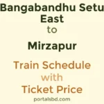 Bangabandhu Setu East to Mirzapur Train Schedule with Ticket Price