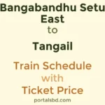 Bangabandhu Setu East to Tangail Train Schedule with Ticket Price