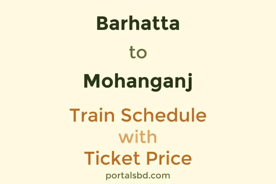 Barhatta to Mohanganj Train Schedule with Ticket Price