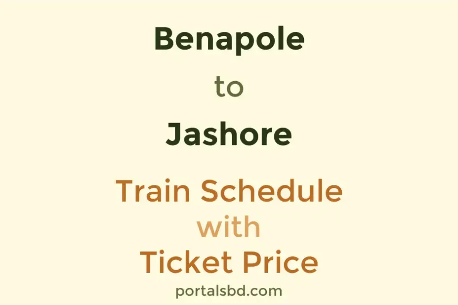 Benapole to Jashore Train Schedule with Ticket Price