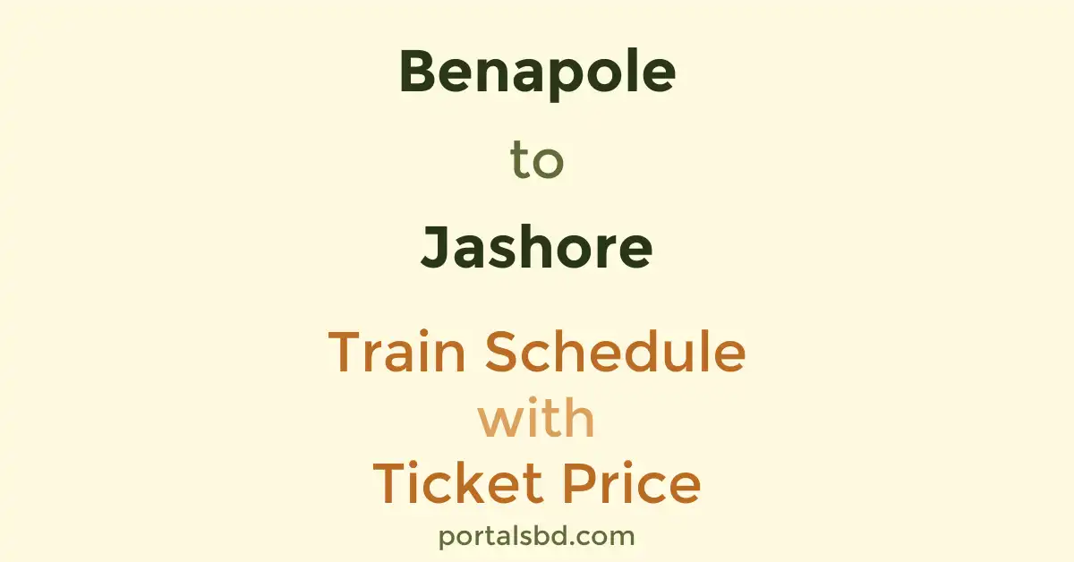 Benapole to Jashore Train Schedule with Ticket Price