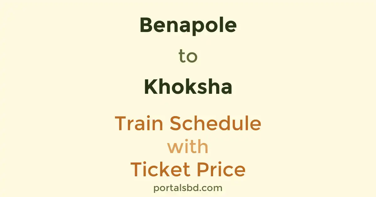 Benapole to Khoksha Train Schedule with Ticket Price