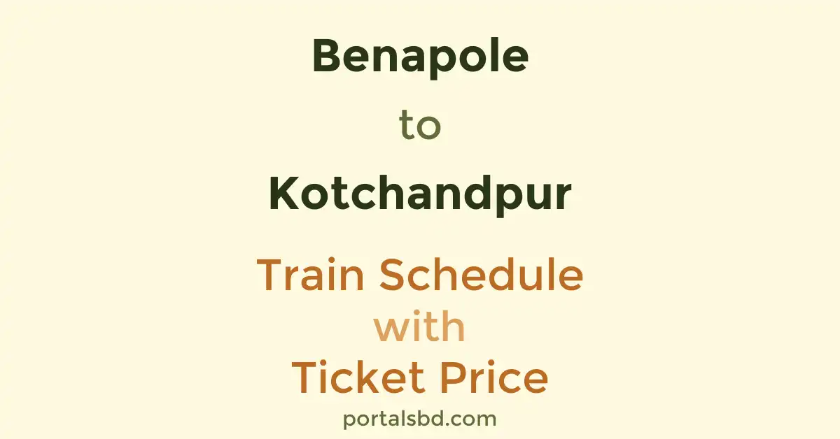 Benapole to Kotchandpur Train Schedule with Ticket Price