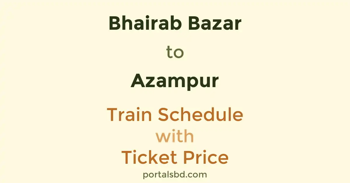 Bhairab Bazar to Azampur Train Schedule with Ticket Price