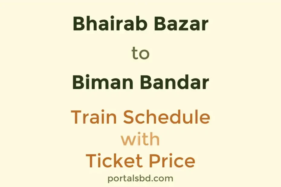 Bhairab Bazar to Biman Bandar Train Schedule with Ticket Price