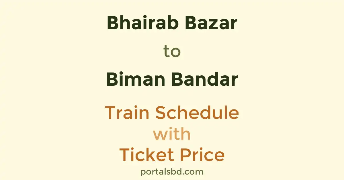Bhairab Bazar to Biman Bandar Train Schedule with Ticket Price