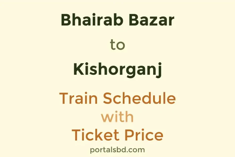 Bhairab Bazar to Kishorganj Train Schedule with Ticket Price