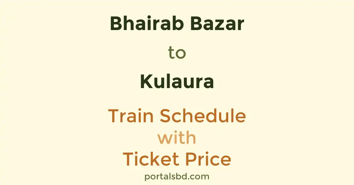 Bhairab Bazar to Kulaura Train Schedule with Ticket Price