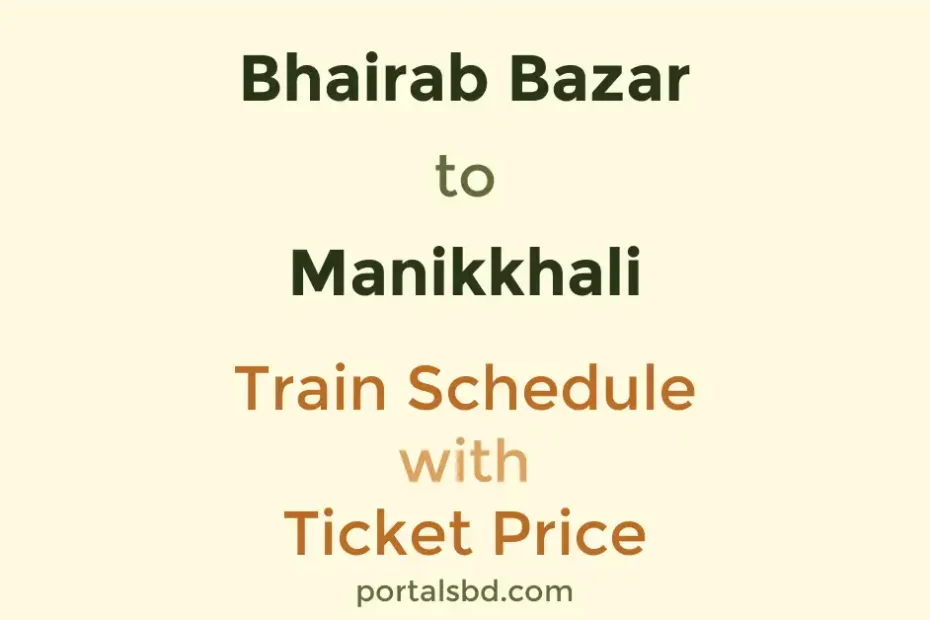 Bhairab Bazar to Manikkhali Train Schedule with Ticket Price
