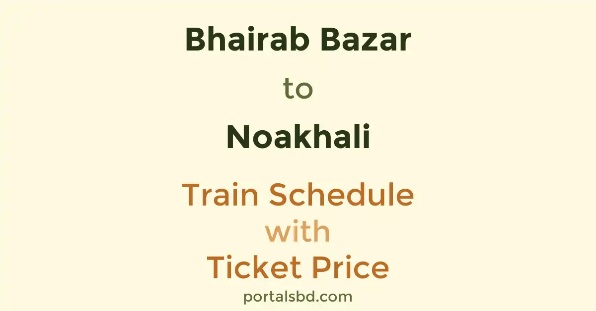 Bhairab Bazar to Noakhali Train Schedule with Ticket Price