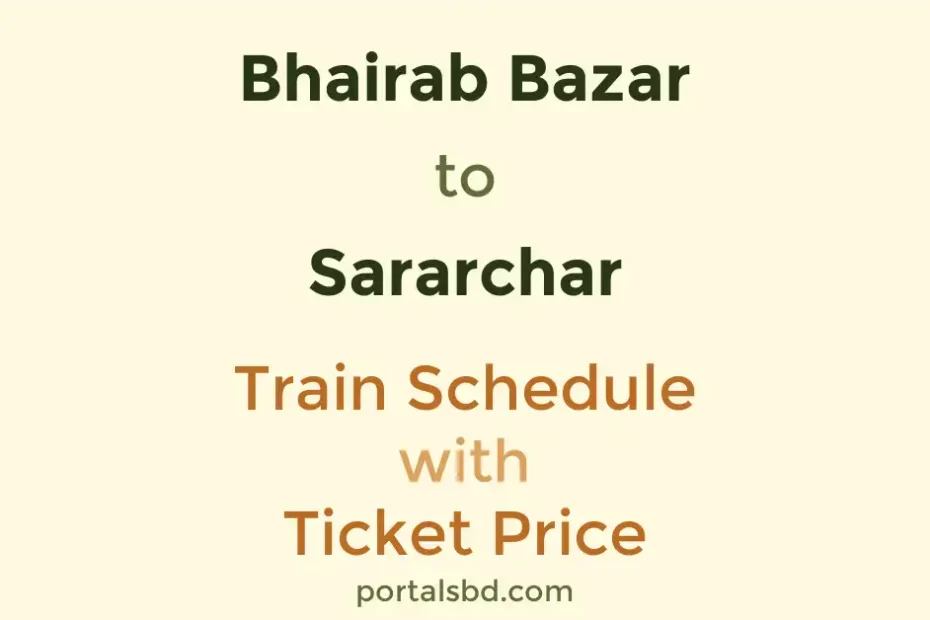 Bhairab Bazar to Sararchar Train Schedule with Ticket Price