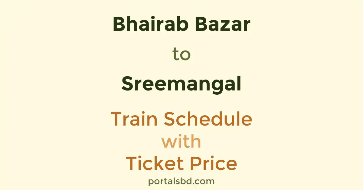 Bhairab Bazar to Sreemangal Train Schedule with Ticket Price