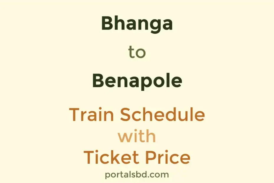 Bhanga to Benapole Train Schedule with Ticket Price