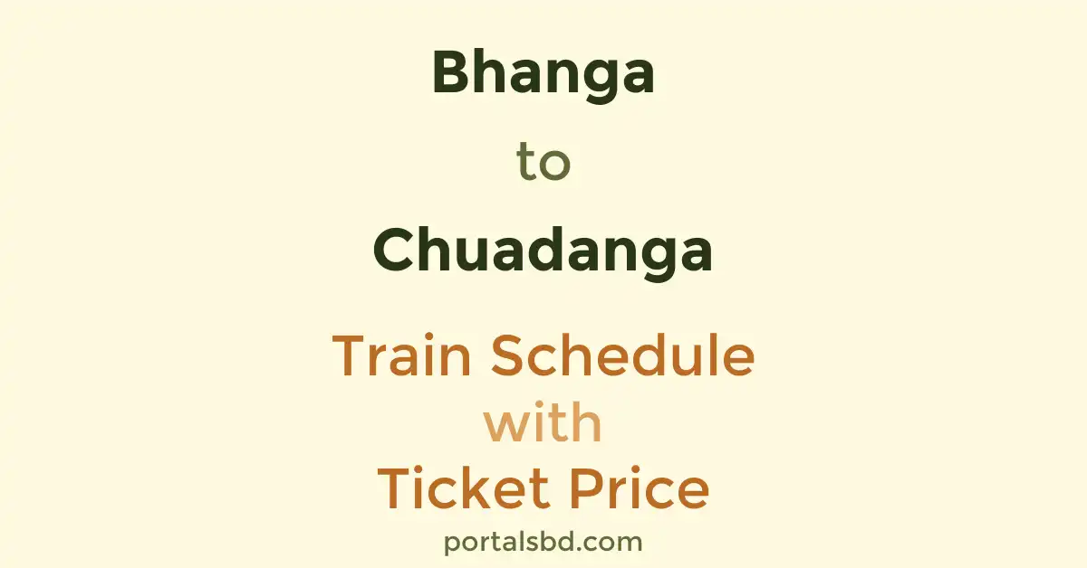 Bhanga to Chuadanga Train Schedule with Ticket Price