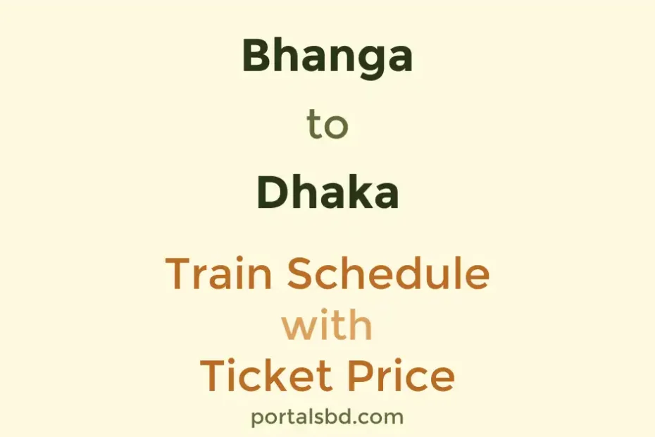 Bhanga to Dhaka Train Schedule with Ticket Price