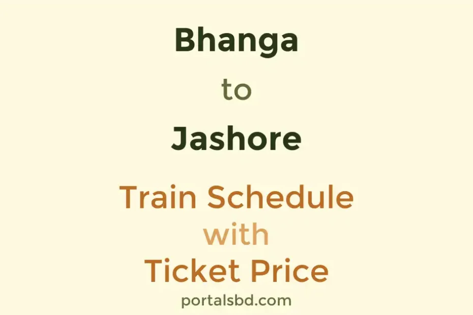 Bhanga to Jashore Train Schedule with Ticket Price