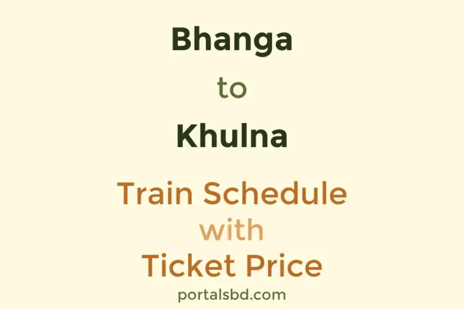 Bhanga to Khulna Train Schedule with Ticket Price