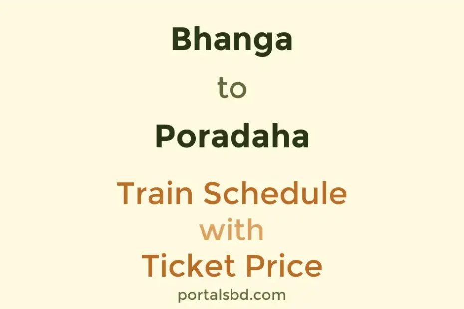 Bhanga to Poradaha Train Schedule with Ticket Price
