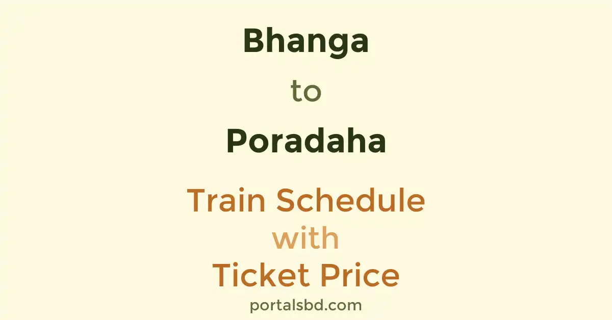 Bhanga to Poradaha Train Schedule with Ticket Price