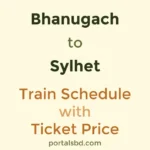 Bhanugach to Sylhet Train Schedule with Ticket Price