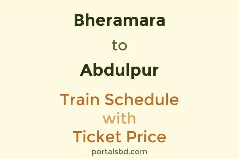 Bheramara to Abdulpur Train Schedule with Ticket Price