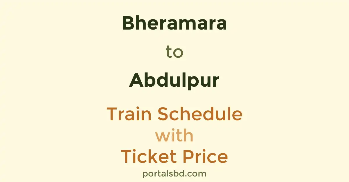 Bheramara to Abdulpur Train Schedule with Ticket Price