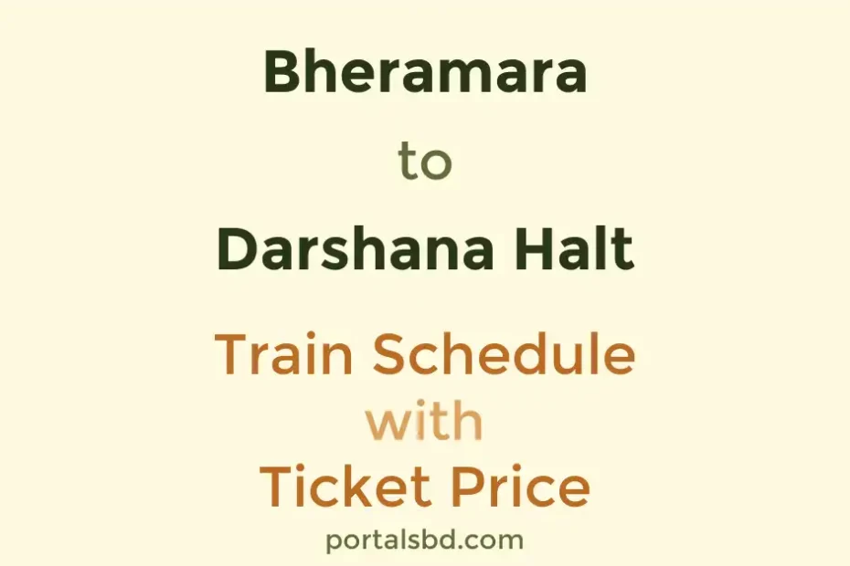Bheramara to Darshana Halt Train Schedule with Ticket Price
