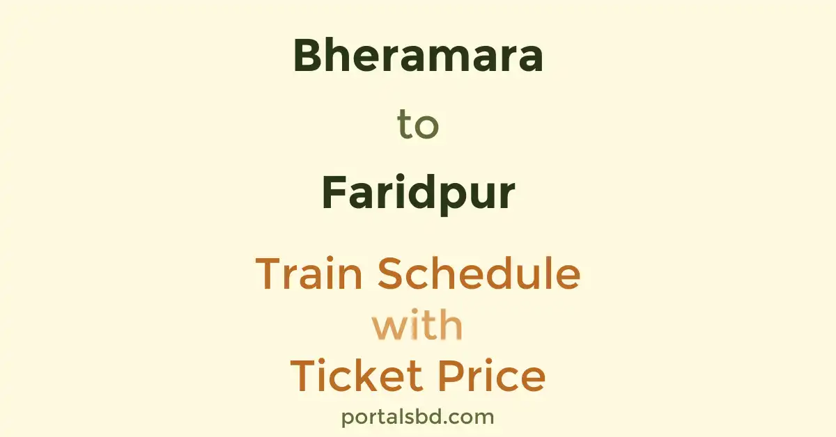 Bheramara to Faridpur Train Schedule with Ticket Price