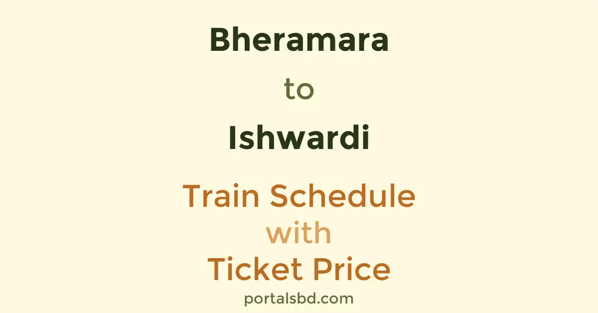 Bheramara to Ishwardi Train Schedule with Ticket Price