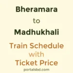 Bheramara to Madhukhali Train Schedule with Ticket Price