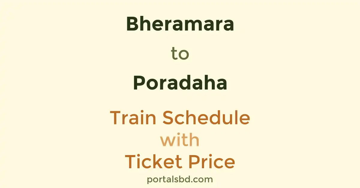 Bheramara to Poradaha Train Schedule with Ticket Price