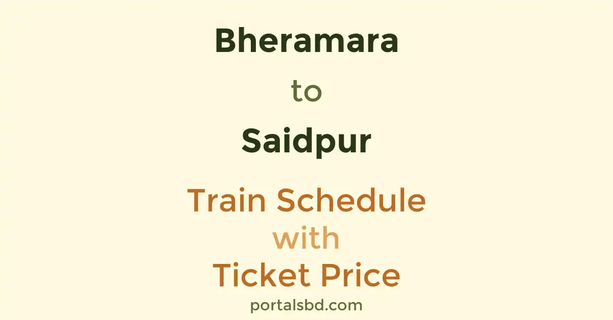 Bheramara to Saidpur Train Schedule with Ticket Price