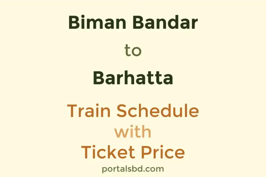 Biman Bandar to Barhatta Train Schedule with Ticket Price