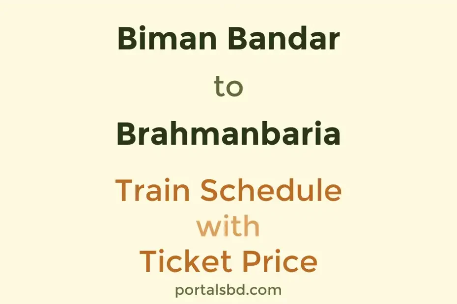 Biman Bandar to Brahmanbaria Train Schedule with Ticket Price