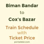 Biman Bandar to Coxs Bazar Train Schedule with Ticket Price