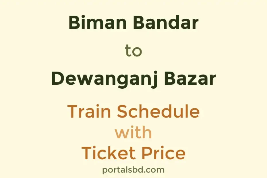 Biman Bandar to Dewanganj Bazar Train Schedule with Ticket Price