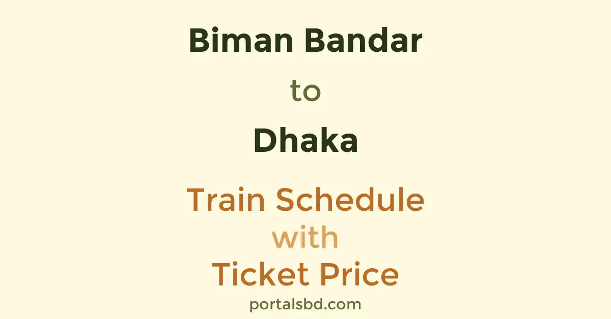 Biman Bandar to Dhaka Train Schedule with Ticket Price
