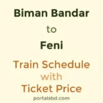 Biman Bandar to Feni Train Schedule with Ticket Price