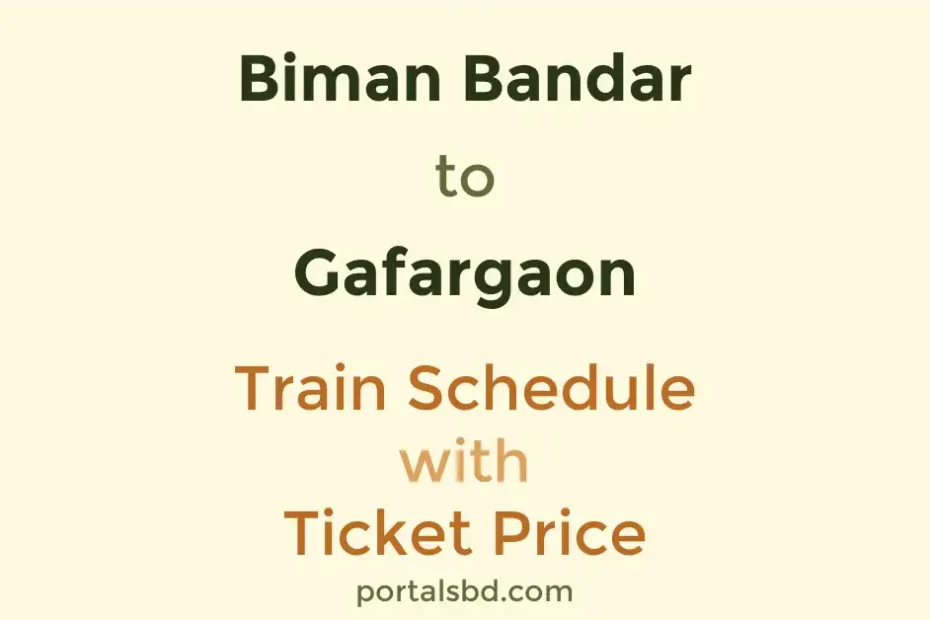 Biman Bandar to Gafargaon Train Schedule with Ticket Price