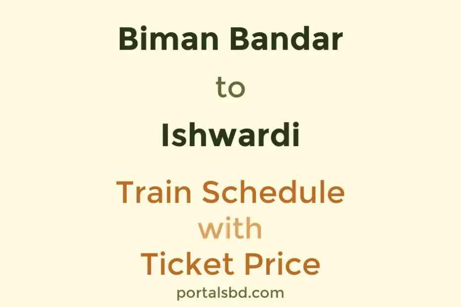 Biman Bandar to Ishwardi Train Schedule with Ticket Price