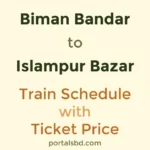 Biman Bandar to Islampur Bazar Train Schedule with Ticket Price