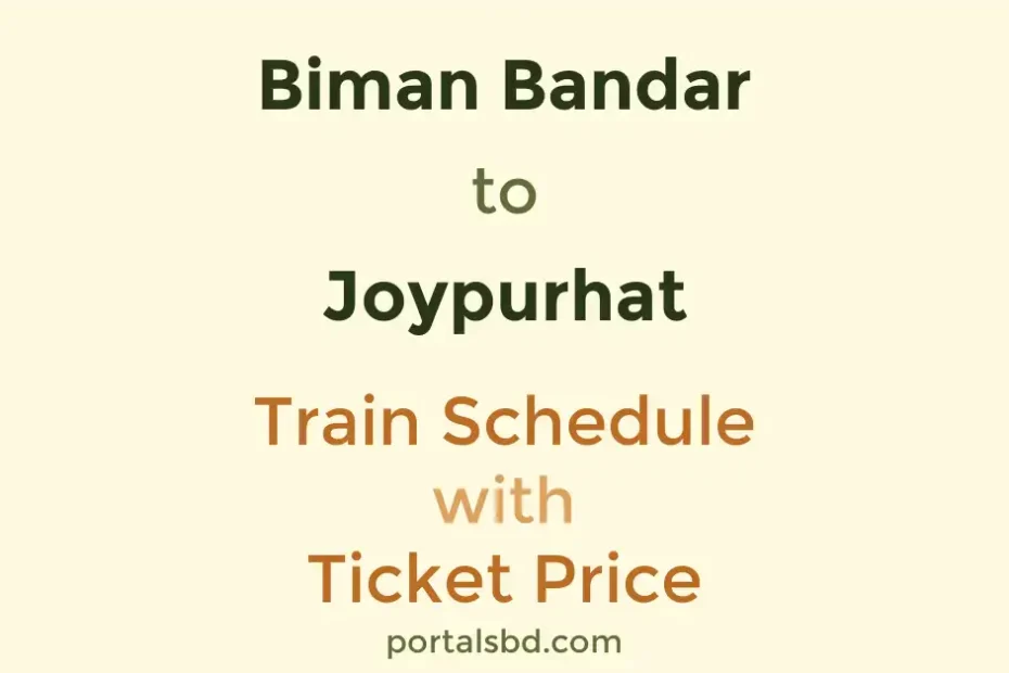 Biman Bandar to Joypurhat Train Schedule with Ticket Price